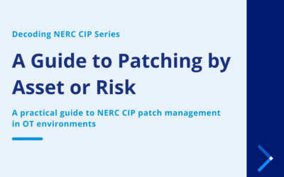 Decoding NERC CIP Series | A Guide to Patching by Asset or Risk 