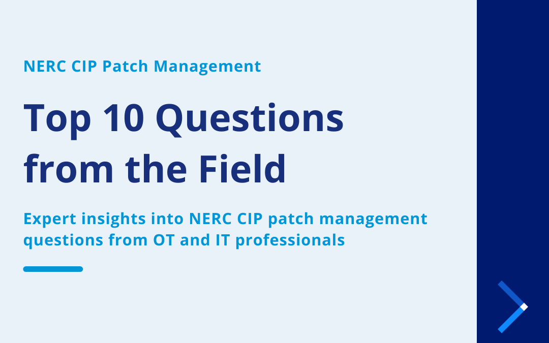 NERC CIP Patch Management: Top 10 Questions from the Field 