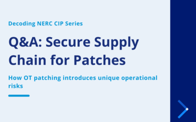 Decoding NERC CIP Series | Q&A: Secure Supply Chain for Patches