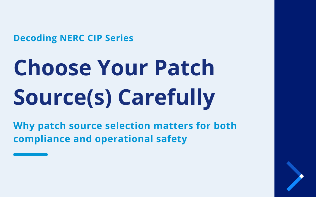 Decoding NERC CIP Series | Choose Your Patch Source(s) Carefully! 