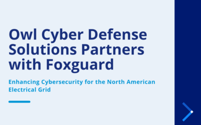 Owl Cyber Defense and Foxguard Partner to Strengthen Resilience Across the North American Electrical Grid