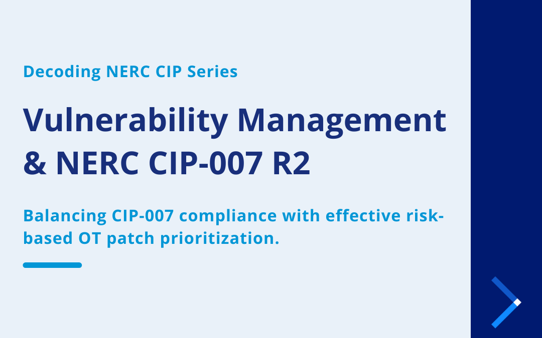 Decoding NERC CIP Podcast Series | Vulnerability Management & NERC CIP-007 R2  