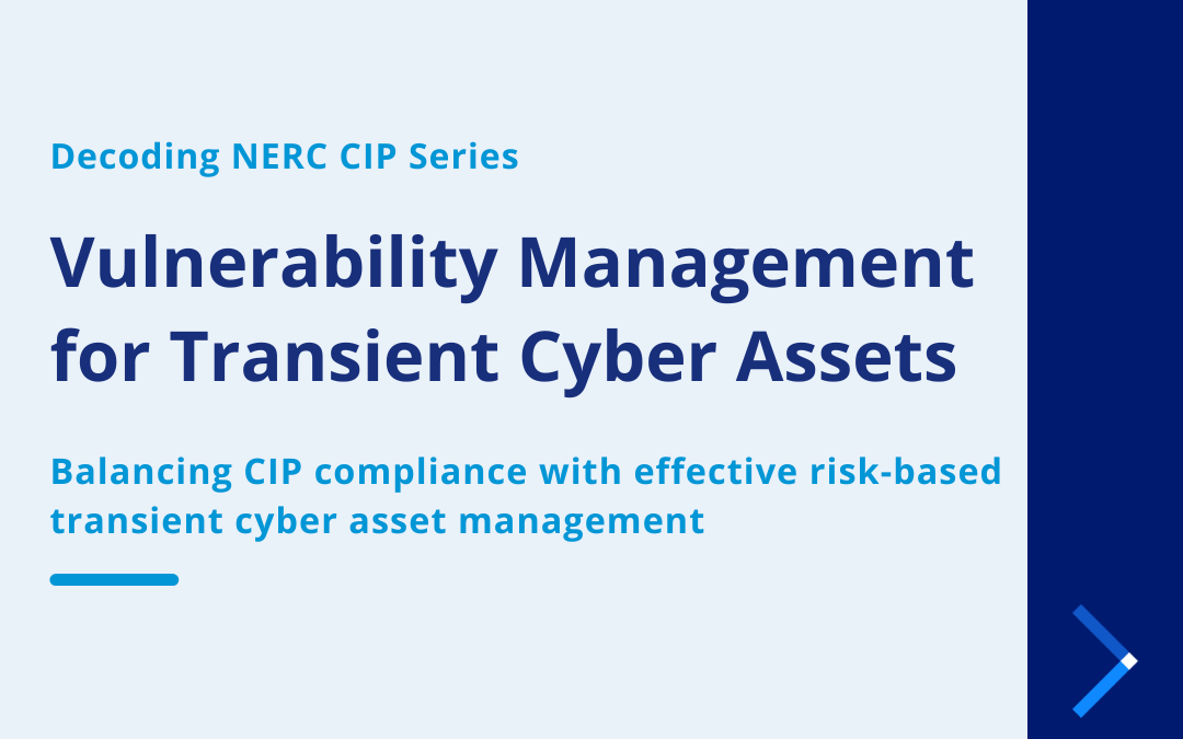 Decoding NERC CIP Series | Vulnerability Management for Transient Cyber Assets (TCAs) 